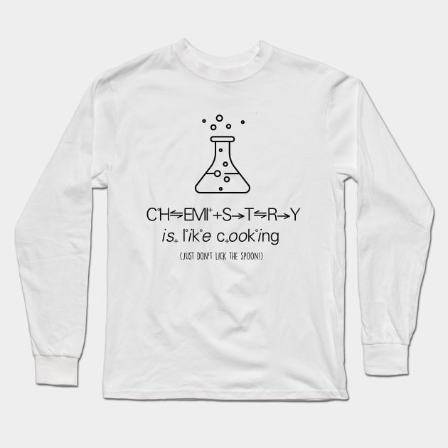 Chemistry is Like Cooking (Just Don't Lick the Spoon) Long Sleeve T-Shirt by jennyk